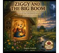 ZIGGY AND THE BIG BOOM: A Story About Understanding Loud Noises, Staying Calm, and Sleeping Peacefully, (PEACEFUL BEDTIME COLLECTION - ZIGGY STUDIO)
