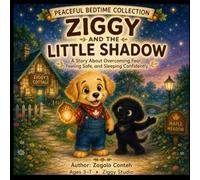 Ziggy and the Little Shadow: A Story About Overcoming Fear, Feeling Safe, and Sleeping Confidently - Ages 3-7 (PEACEFUL BEDTIME COLLECTION - ZIGGY STUDIO)