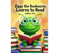 Ziggy the Bookworm Learns to Read: A Fun and Encouraging Story for Kids Ages 4-8 About Confidence, Mistakes, and the Magic of Books