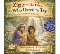 Ziggy, the fairy who Dared to Try. (Guardian of Willa-Guy): (Book 4 of 4 in the Willa-Guy Series)