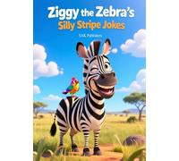 Ziggy the Zebra’s Silly Stripe Jokes: A Funny Zebra Joke Book for Kids Ages 4-8
