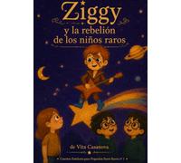 Ziggy y la rebelión de los niños raros: Un cuento infantil sobre la identidad, la autoestima y el valor de ser diferente (Cuentos estelares para pequeños seres raros nº 1)