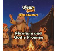 Ziggy & Zara Bible Adventure: Abraham and God’s Promise: A Christian Bible Story, Coloring, and Activity Book for Kids About Faith, Patience, and Trusting God’s Promises