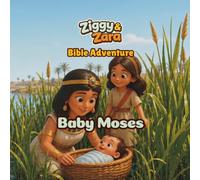 Ziggy & Zara Bible Adventure: Baby Moses: A Christian Bible Story, Coloring, and Activity Book for Kids About Courage, God’s Protection, and His Special Purpose
