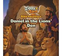 Ziggy & Zara Bible Adventure: Daniel in the Lions’ Den: A Christian Bible Story, Coloring, and Activity Book for Kids About Courage, Prayer, and Trusting God