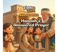 Ziggy & Zara Bible Adventure: Hannah’s Answered Prayer: A Christian Bible Story, Coloring, and Activity Book for Kids About Prayer, Faith, Patience, and Trusting God