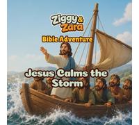 Ziggy & Zara Bible Adventure: Jesus Calms the Storm: A Christian Bible Story, Coloring, and Activity Book for Kids About Faith, Peace, and Trusting Jesus