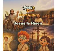 Ziggy & Zara Bible Adventure: Jesus Is Risen: A Christian Easter Bible Story, Coloring, and Activity Book for Kids About Hope, Joy, and the Resurrection of Jesus