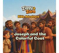 Ziggy & Zara Bible Adventure: Joseph and the Colorful Coat: A Christian Bible Story, Coloring, and Activity Book for Kids About Forgiveness, Faith, and God’s Plan