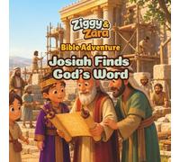 Ziggy & Zara Bible Adventure: Josiah Finds God’s Word: A Christian Bible Story, Coloring, and Activity Book for Kids About God’s Word, Obedience, Wisdom, and Making Right Choices