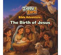 Ziggy & Zara Bible Adventure: The Birth of Jesus: A Christian Christmas Bible Story, Coloring, and Activity Book for Kids About Faith, Joy, and God’s Greatest Gift
