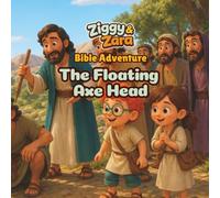 Ziggy & Zara Bible Adventure: The Floating Axe Head: A Christian Bible Story, Coloring, and Activity Book for Kids About Trust, Responsibility, Prayer, and God’s Care