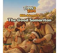 Ziggy & Zara Bible Adventure: The Good Samaritan: A Christian Bible Story, Coloring, and Activity Book for Kids About Kindness, Compassion, and Helping Others