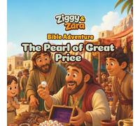 Ziggy & Zara Bible Adventure: The Pearl of Great Price: A Christian Bible Story, Coloring, and Activity Book for Kids About God’s Kingdom, Faith, Wisdom, and Choosing What Matters Most