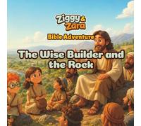 Ziggy & Zara Bible Adventure: The Wise Builder and the Rock: A Christian Bible Story, Coloring, and Activity Book for Kids About Faith, Wisdom, Obedience, and Building on a Strong Foundation