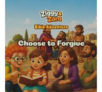 Ziggy & Zara Choose to Forgive: A Christian Life-Lesson Story, Coloring, and Activity Book for Kids About Forgiveness, Kindness, Peace, and Rebuilding Friendships (Ziggy & Zara Living God’s Way)