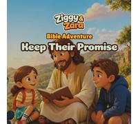 Ziggy & Zara Keep Their Promise: A Christian Life-Lesson Story, Coloring, and Activity Book for Kids About Honesty, Responsibility, Trust, and Keeping Your Word (Ziggy & Zara Living God’s Way)