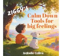 Ziggy's Calm Down Tools For Big Feelings: Coping Skills and Emotional Regulation for Kids | A Social Emotional Learning (SEL) Picture Book (Learning With Ziggy)