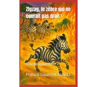 Zigzag, le zèbre qui ne courait pas droit !: Conte éducatif