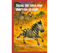 Zigzag, the zebra who didn't run straight!: Educational tale
