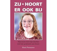Zij hoort er ook bij: Mijn leven met mijn dochter met het syndroom van Down