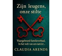 Zijn leugens, onze stilte: Waargebeurd familieverhaal. In het web van een narcist...