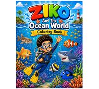 Ziko and the Ocean World Coloring Book: A Fun Underwater Coloring Adventure for Kids Ages 4-12! Includes 20 Amazing Ocean Animal Coloring Pages, Plus ... Fun Facts & Educational Learning Activities.
