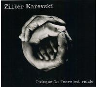 ZILBER KAREVSKI - Puisque La Terre Est Ronde