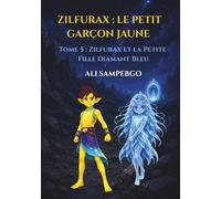 ZILFURAX : LE PETIT GARÇON JAUNE: Tome 5 : Zilfurax et la Petite Fille Diamant Bleu