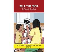 Zill The 'Bot Chapter Book: Decodable Chapter Book Series for Students Learning to Read. For Beginning Readers and Students with Dyslexia. (Step 2: ... f, l, s, z): 9 (Dog on a Log Chapter Books)