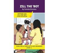 Zill the 'Bot: Short Decodable Books Prepare Students for Reading DOG ON A LOG Decodable Chapter Books. For Beginning Readers and Students with ... l, s, z): 9 (Dog on a Log Let's Go! Readers)
