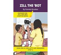 Zill The 'Bot: Short Decodable Books Prepare Students for Reading DOG ON A LOG Decodable Chapter Books. For Beginning Readers and Students with ... f, l, s, z) (DOG ON A LOG Let's GO! Readers)