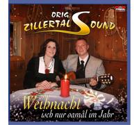Zillertal Sound,Orig. - Weihnacht Isch Nur Oamal im Jahr