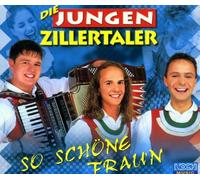 Zillertaler,die Jungen - So Schöne Frau'n [Import]
