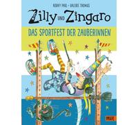 Zilly und Zingaro. Das Sportfest der Zauberinnen: Vierfarbiges Bilderbuch