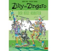 Zilly und Zingaro. Der böse Roboter: Vierfarbiges Bilderbuch