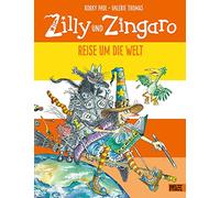 Zilly und Zingaro. Reise um die Welt: Ein zauberhaftes Zilly und Zingaro-Bilderbuch