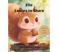 Zilo learns to Share: A Heartwarming Story About Honesty, Kindness, and Friendship for Kids Ages 3-6
