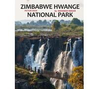Zimbabwe Hwange National Park: A Stunning Coffee Table Photo Book for Travel and Tourism Enthusiasts