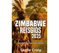 ZIMBABWE REISGIDS 2025: Ontdek het hart van Afrika