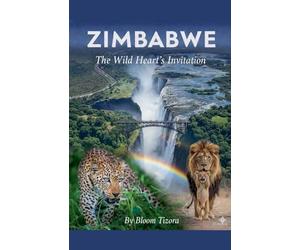 Zimbabwe: The Wild Heart's Invitation
