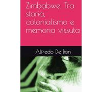 Zimbabwe. Tra storia, colonialismo e memoria vissuta