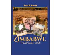Zimbabwe Travel Guide 2025