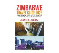 ZIMBABWE TRAVEL GUIDE 2025 (Travel Guides)