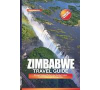ZIMBABWE Travel Guide 2026: Hwange National Park, Lake Kariba Cruises, Local Cuisine, and Heritage Sites