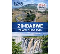 Zimbabwe Travel Guide 2026: Victoria Falls, Harare, Bulawayo and Beyond with Safaris, Culture, Hidden Gems, Wildlife, Maps, Budgets and Itineraries