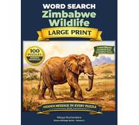Zimbabwe Wildlife Word Search: 100 Puzzles About the Animals and National Parks of Zimbabwe (Shona Heritage Word Search)