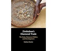 Zimbabwe's Diamond Trade: The State, Resource Politics and Development