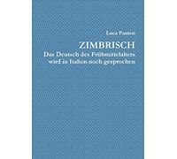 Zimbrisch Das Deutsch des Frühmittelalters wird in Italien noch gesprochen