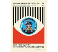 Zimmerwaldkonferenz 2.0 - Kein Frieden ohne gesellschaftliche Veränderung: Die internationale Friedenskonferenz gegen Faschismus und Krieg